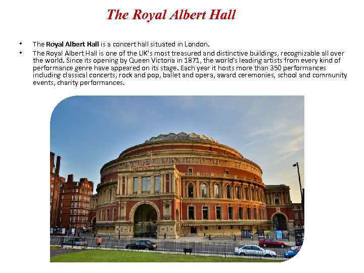 The Royal Albert Hall • • The Royal Albert Hall is a concert hall