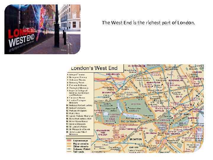 The West End is the richest part of London. 