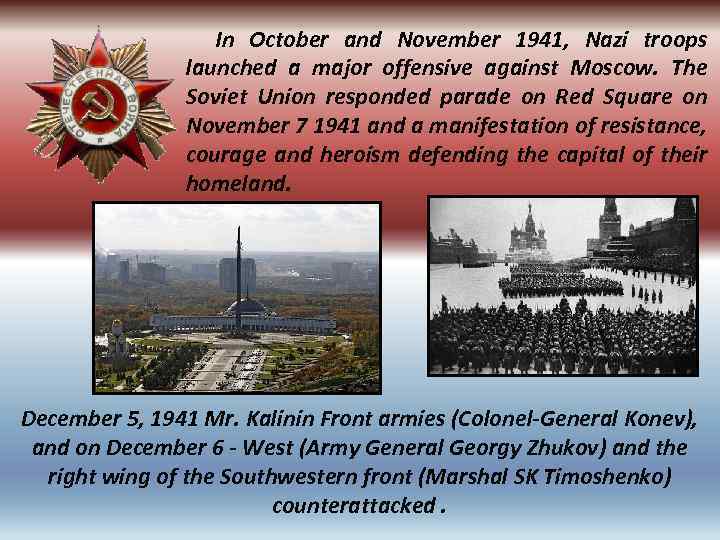  In October and November 1941, Nazi troops launched a major offensive against Moscow.