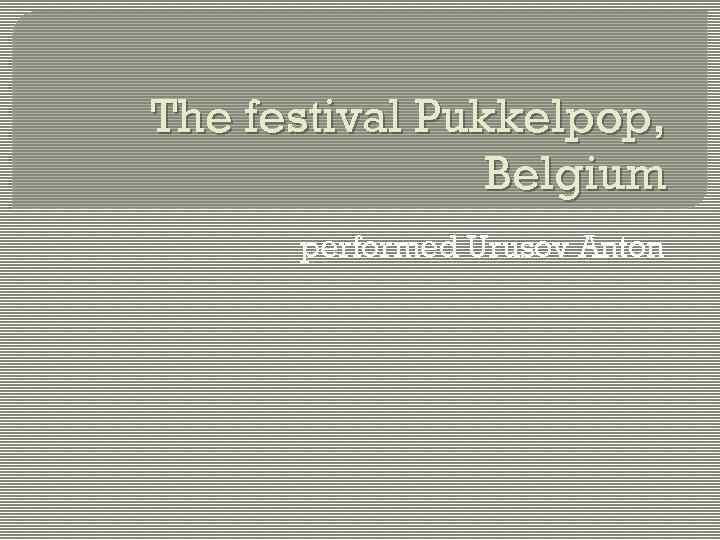 The festival Pukkelpop, Belgium performed Urusov Anton 