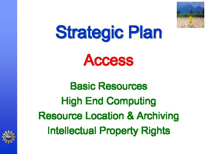 Strategic Plan Access Basic Resources High End Computing Resource Location & Archiving Intellectual Property