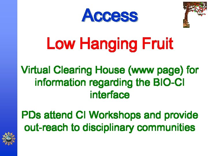 Access Low Hanging Fruit Virtual Clearing House (www page) for information regarding the BIO-CI