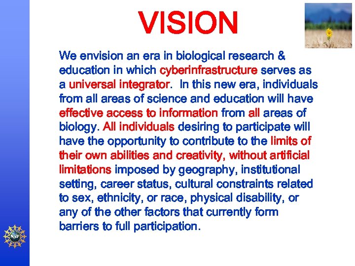 VISION We envision an era in biological research & education in which cyberinfrastructure serves