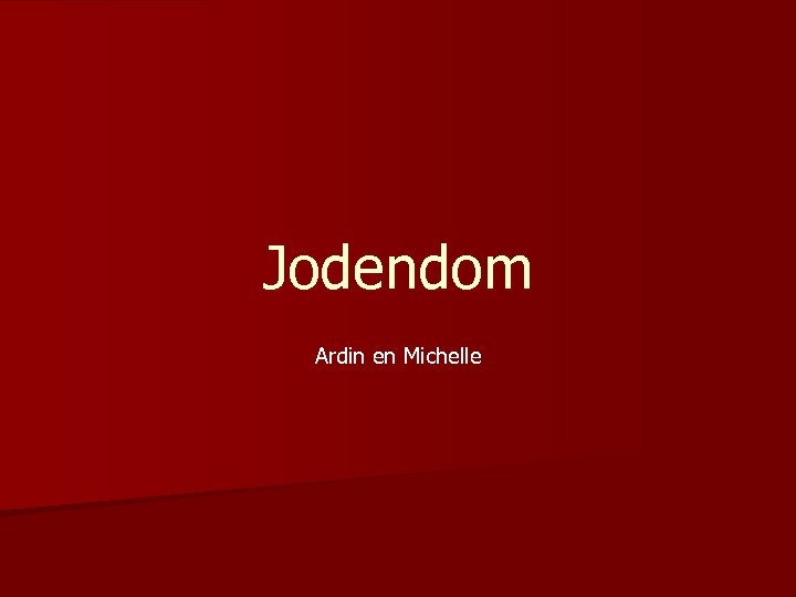 Jodendom Ardin en Michelle 