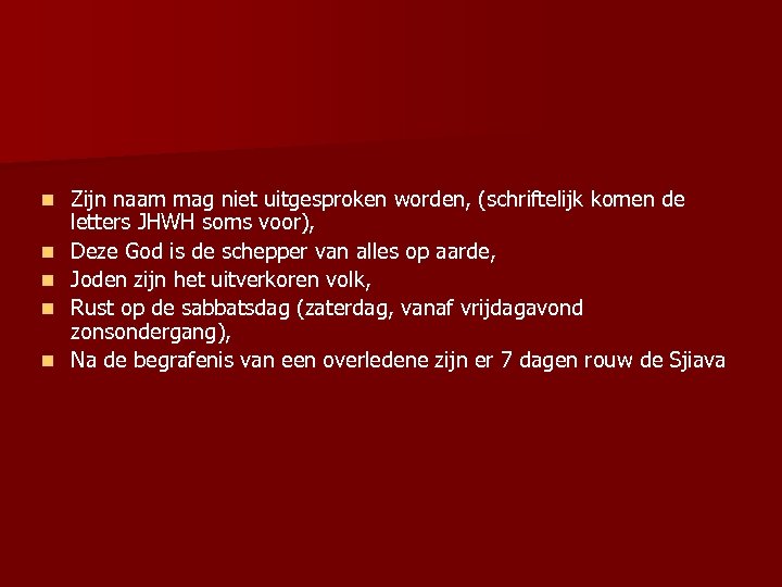 n n n Zijn naam mag niet uitgesproken worden, (schriftelijk komen de letters JHWH