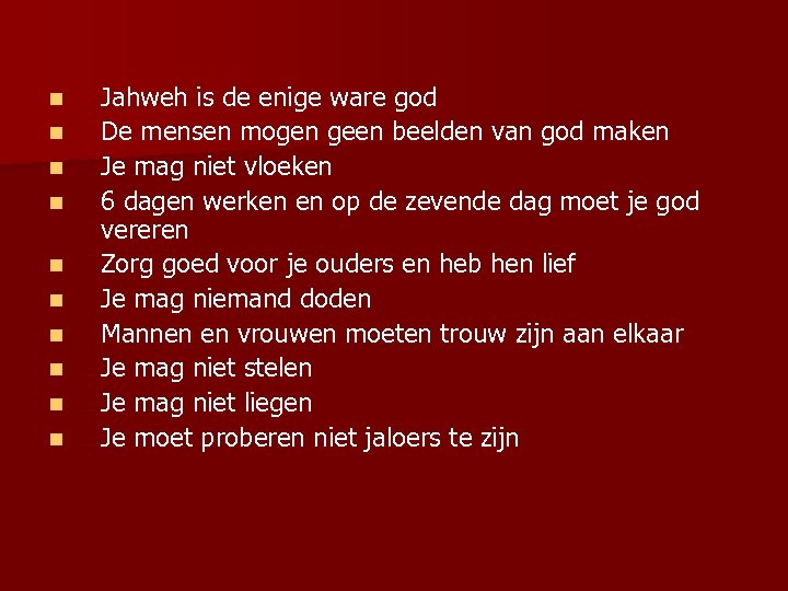 n n n n n Jahweh is de enige ware god De mensen mogen