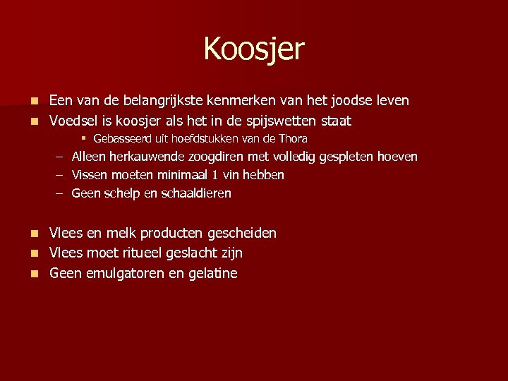 Koosjer Een van de belangrijkste kenmerken van het joodse leven n Voedsel is koosjer