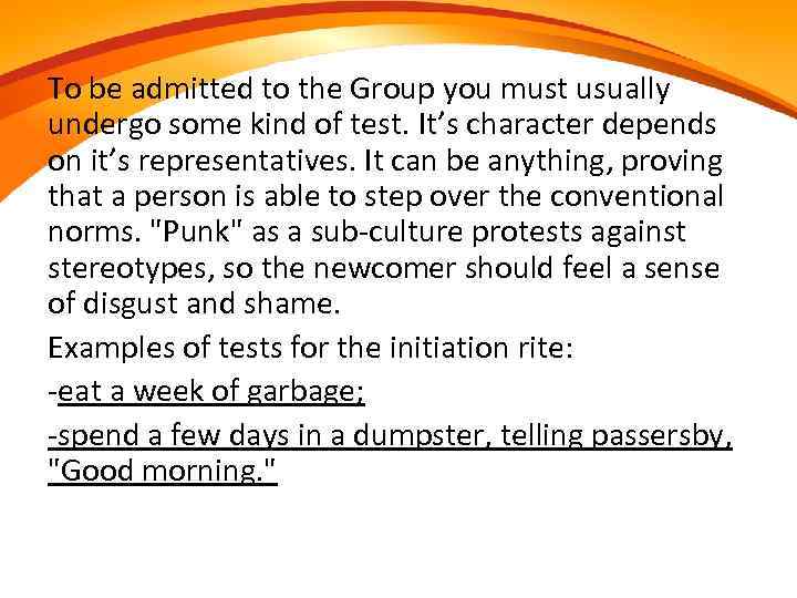 To be admitted to the Group you must usually undergo some kind of test.
