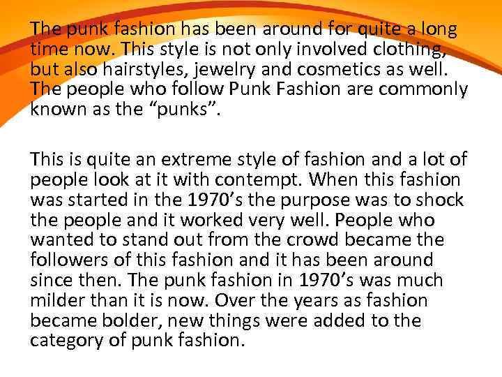 The punk fashion has been around for quite a long time now. This style