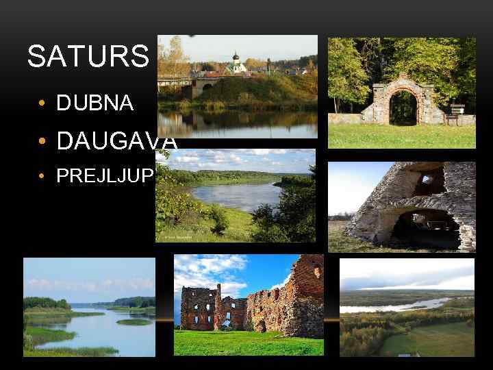 SATURS • DUBNA • DAUGAVA • PREJLJUPE 