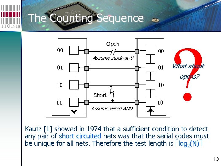 The Counting Sequence Open 00 00 Assume stuck-at-0 01 01 ? What about opens?