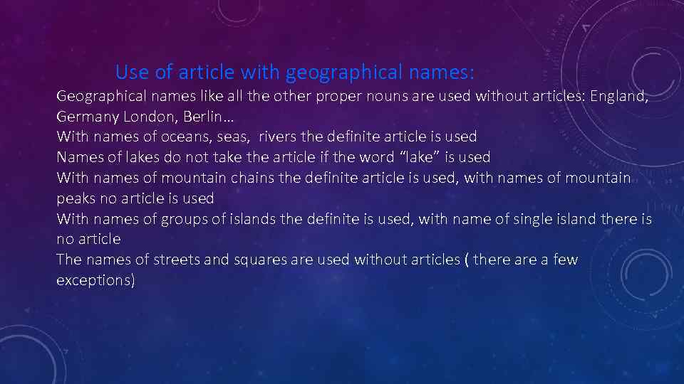 Use of article with geographical names: Geographical names like all the other proper nouns