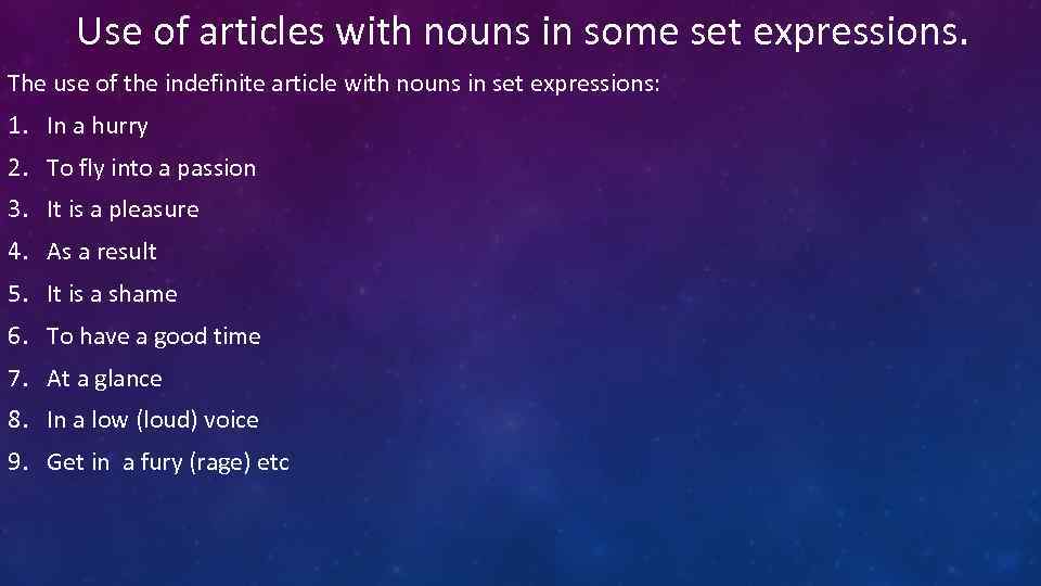 Use of articles with nouns in some set expressions. The use of the indefinite