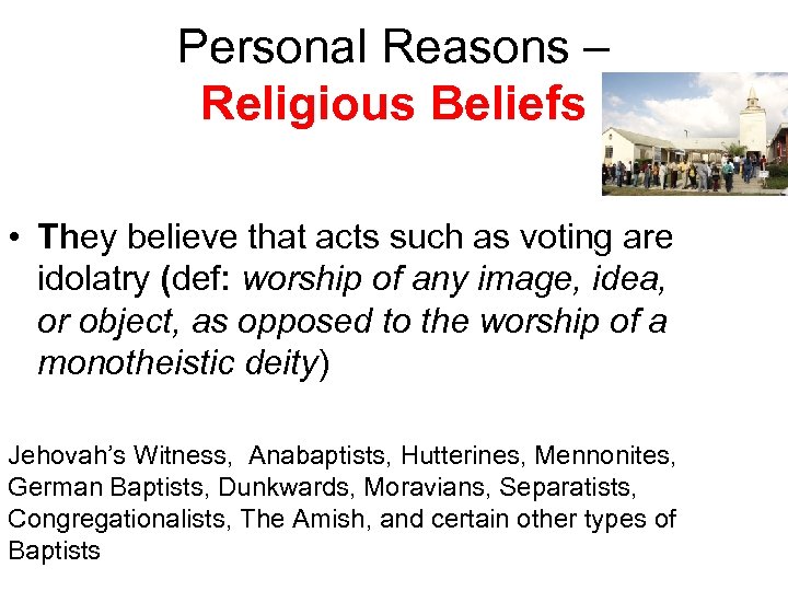Personal Reasons – Religious Beliefs • They believe that acts such as voting are