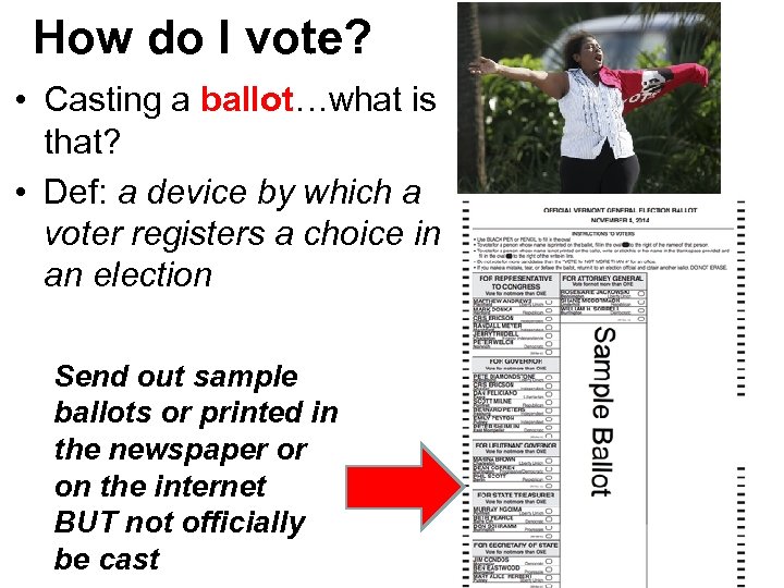 How do I vote? • Casting a ballot…what is that? • Def: a device