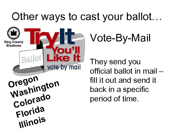 Other ways to cast your ballot… Vote-By-Mail gon on Ore ingt ash o W