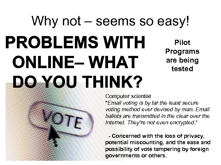 Why not – seems so easy! Pilot Programs are being tested Computer scientist "Email