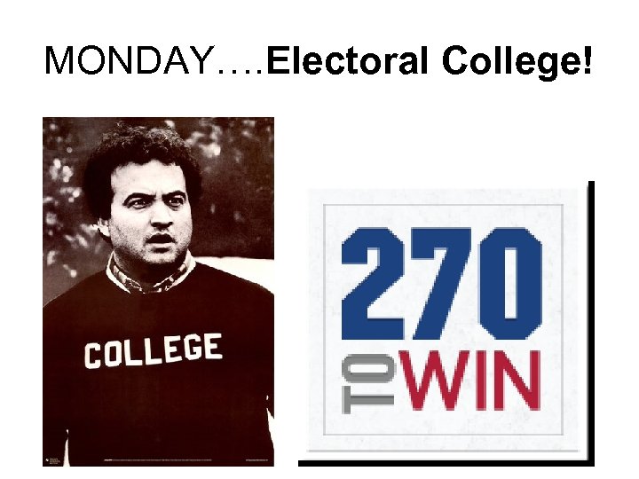 MONDAY…. Electoral College! 