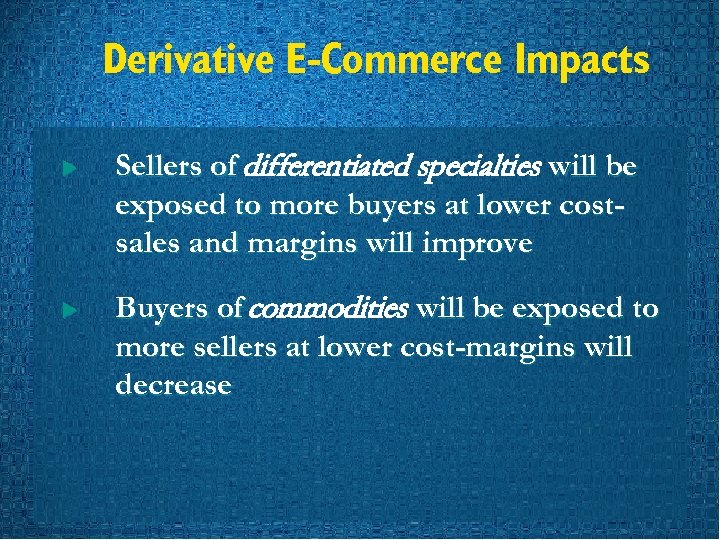 Derivative E-Commerce Impacts u u Sellers of differentiated specialties will be exposed to more