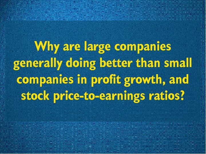 Why are large companies generally doing better than small companies in profit growth, and