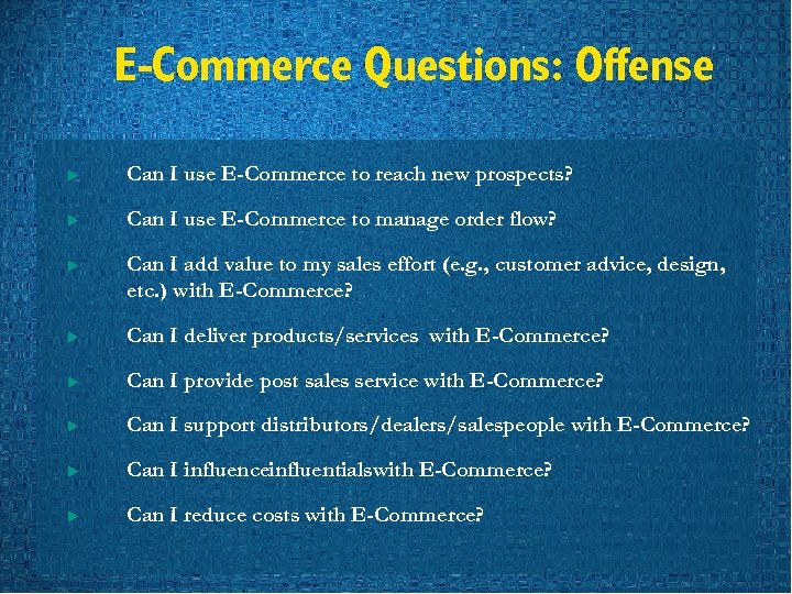 E-Commerce Questions: Offense u Can I use E-Commerce to reach new prospects? u Can