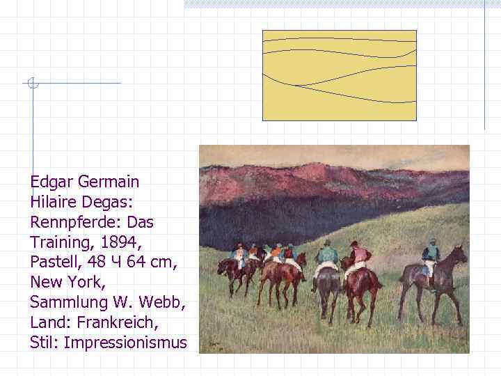 Edgar Germain Hilaire Degas: Rennpferde: Das Training, 1894, Pastell, 48 Ч 64 cm, New