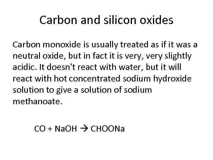 Carbon and silicon oxides Carbon monoxide is usually treated as if it was a