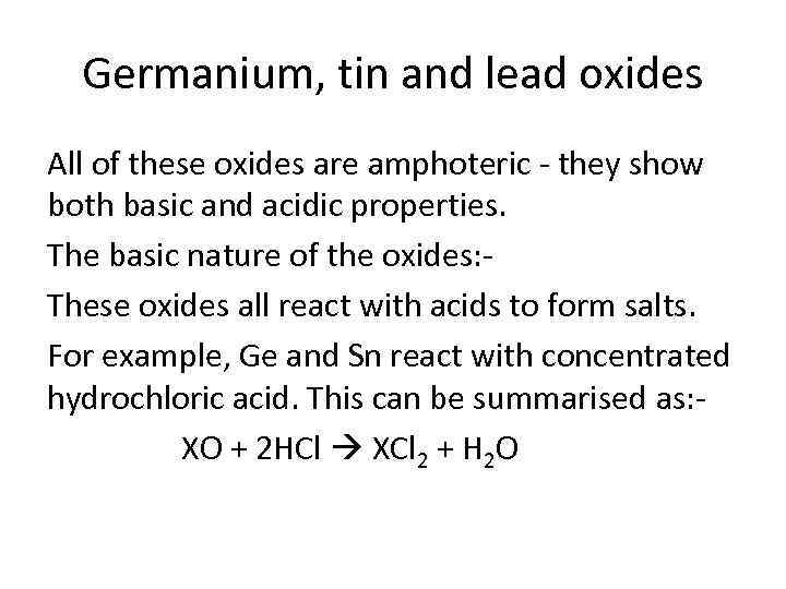 Germanium, tin and lead oxides All of these oxides are amphoteric - they show