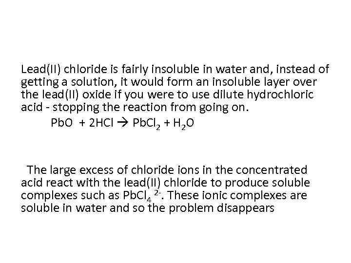 Lead(II) chloride is fairly insoluble in water and, instead of getting a solution, it