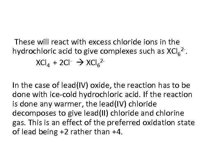 These will react with excess chloride ions in the hydrochloric acid to give complexes