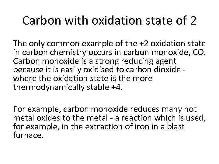 Carbon with oxidation state of 2 The only common example of the +2 oxidation