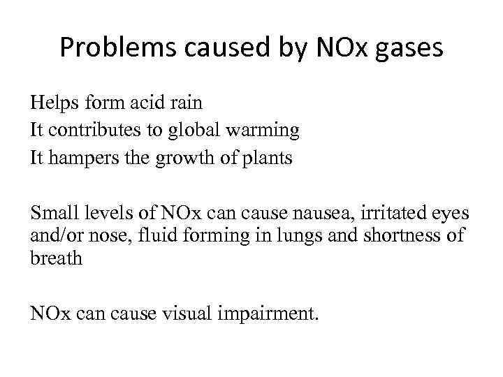 Problems caused by NOx gases Helps form acid rain It contributes to global warming