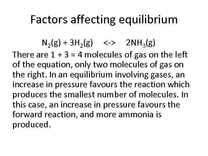 Factors affecting equilibrium N 2(g) + 3 H 2(g) <-> 2 NH 3(g) There