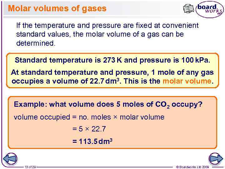 Molar volumes of gases If the temperature and pressure are fixed at convenient standard