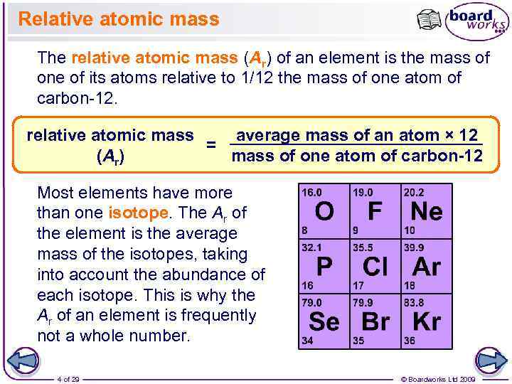 Relative atomic mass The relative atomic mass (Ar) of an element is the mass