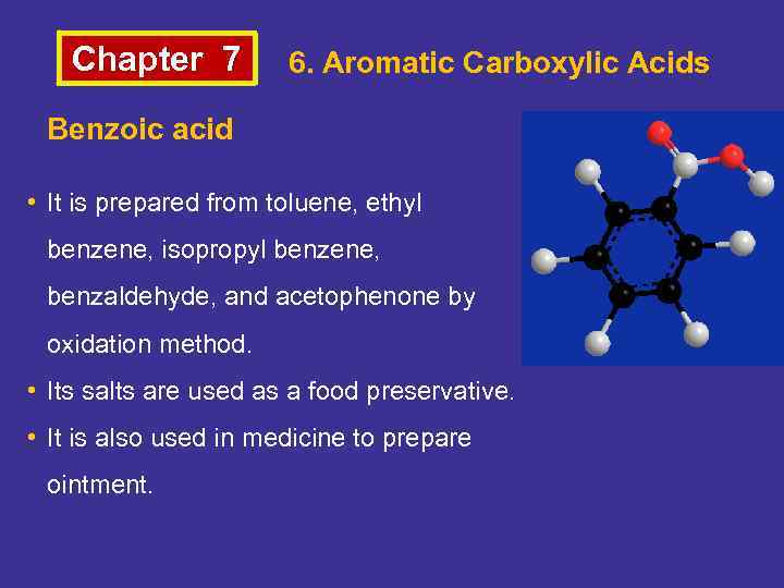 Chapter 7 6. Aromatic Carboxylic Acids Benzoic acid • It is prepared from toluene,