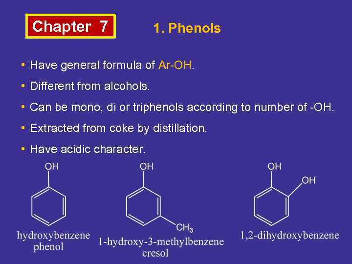 Chapter 7 1. Phenols • Have general formula of Ar-OH. • Different from alcohols.