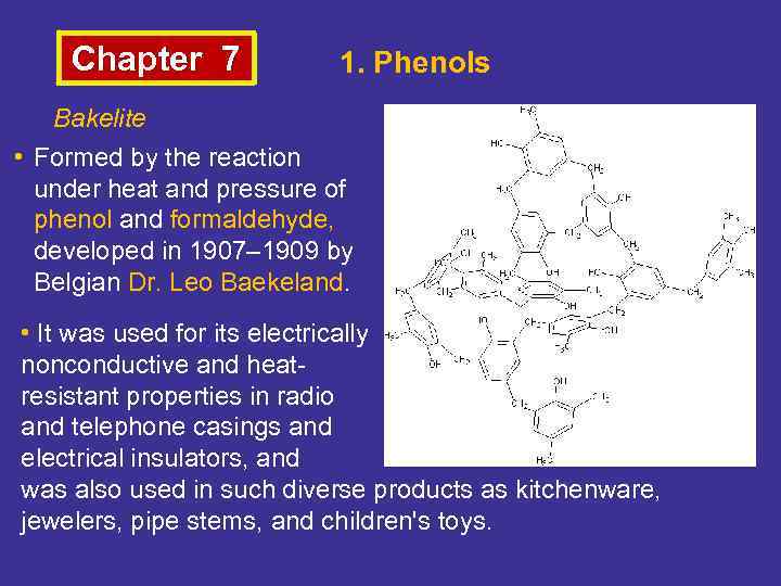 Chapter 7 1. Phenols Bakelite • Formed by the reaction under heat and pressure