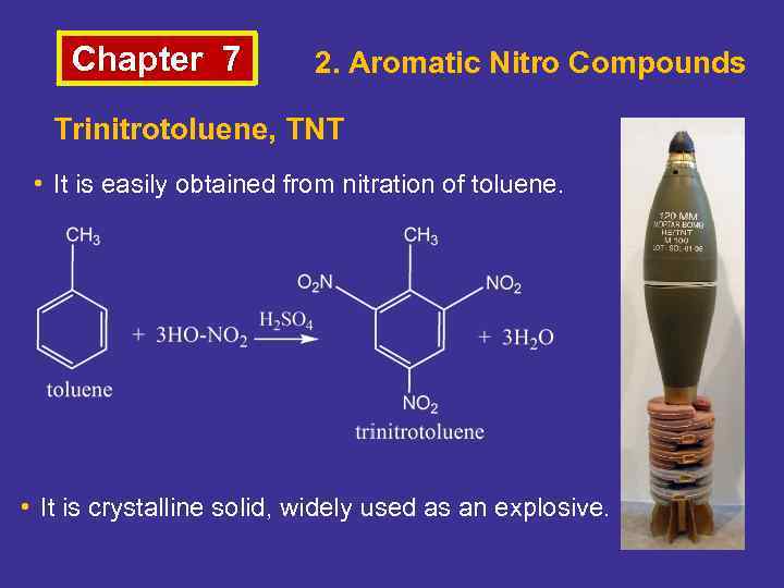 Chapter 7 2. Aromatic Nitro Compounds Trinitrotoluene, TNT • It is easily obtained from