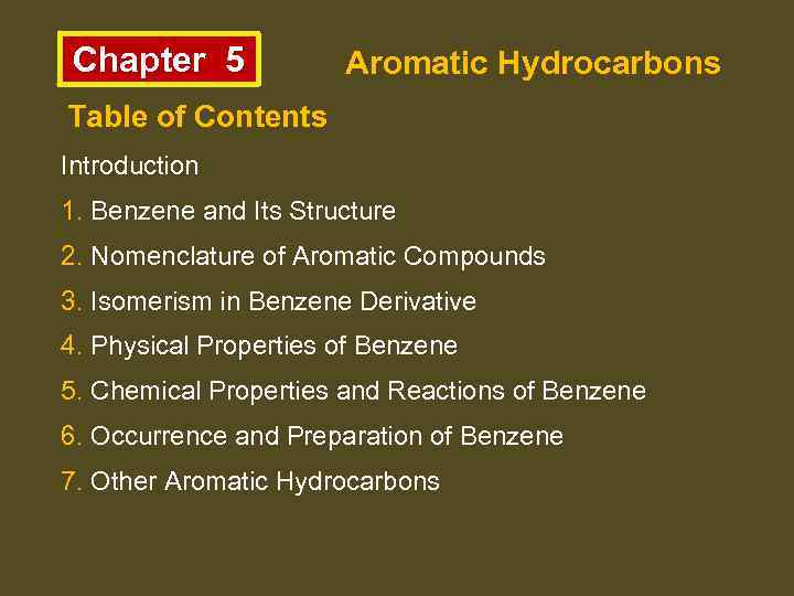 Chapter 5 Aromatic Hydrocarbons Table of Contents Introduction 1. Benzene and Its Structure 2.