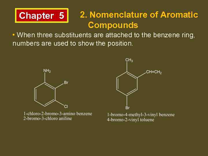 Chapter 5 2. Nomenclature of Aromatic Compounds • When three substituents are attached to