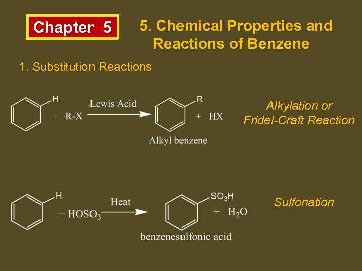 Chapter 5 5. Chemical Properties and Reactions of Benzene 1. Substitution Reactions Alkylation or