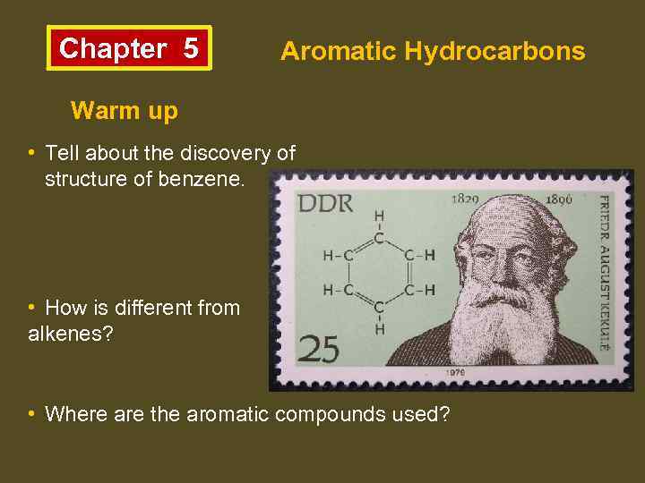 Chapter 5 Aromatic Hydrocarbons Warm up • Tell about the discovery of structure of