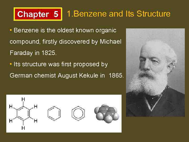 Chapter 5 1. Benzene and Its Structure • Benzene is the oldest known organic