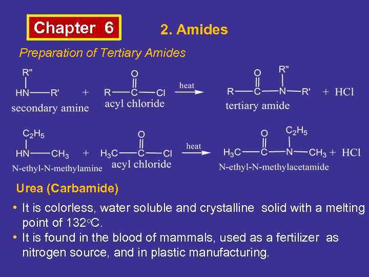 Chapter 6 2. Amides Preparation of Tertiary Amides Urea (Carbamide) • It is colorless,
