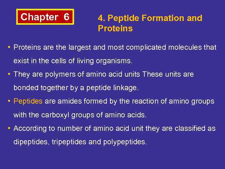 Chapter 6 4. Peptide Formation and Proteins • Proteins are the largest and most