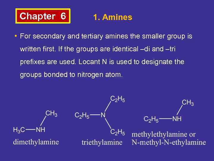 Chapter 6 1. Amines • For secondary and tertiary amines the smaller group is