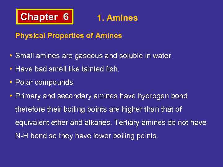 Chapter 6 1. Amines Physical Properties of Amines • Small amines are gaseous and