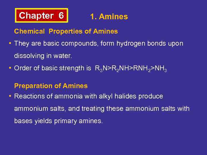 Chapter 6 1. Amines Chemical Properties of Amines • They are basic compounds, form