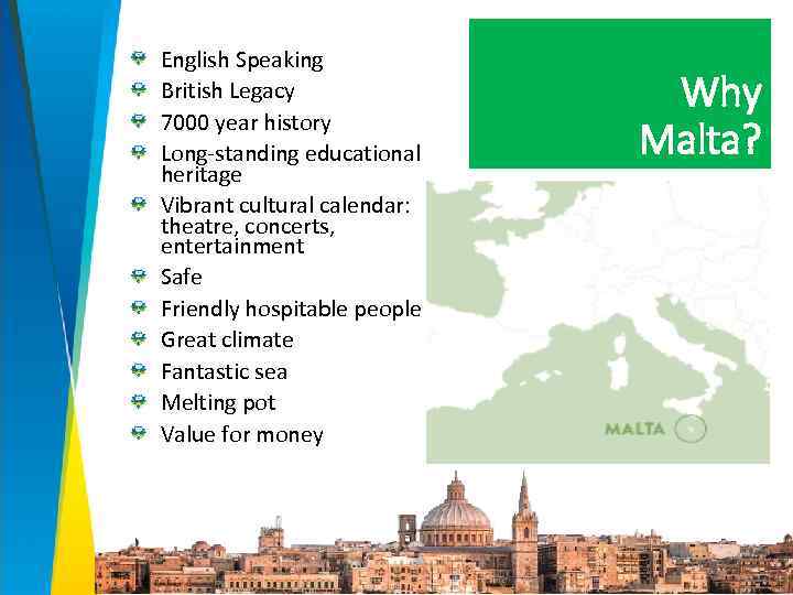 English Speaking British Legacy 7000 year history Long-standing educational heritage Vibrant cultural calendar: theatre,